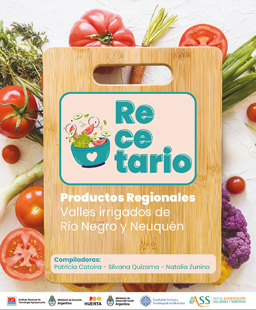 Recetario. Productos regionales valles irrigados de Río Negro y Neuquén